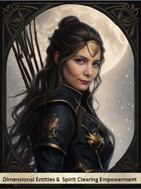 Dimensional Entities &  Spirit Clearing Empowerment