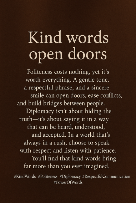 Kind Words Open Doors – The Lasting Power of Politeness and Diplomacy 🍯💬