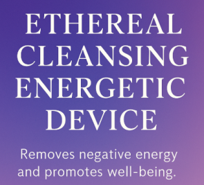 Ethereal Cleansing Energetic Device